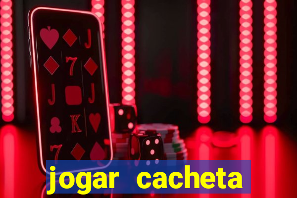 jogar cacheta valendo dinheiro
